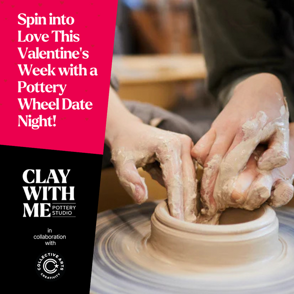 Clay With Me @ Collective Arts: Valentine's Date Night Pottery Wheel - 2 person package